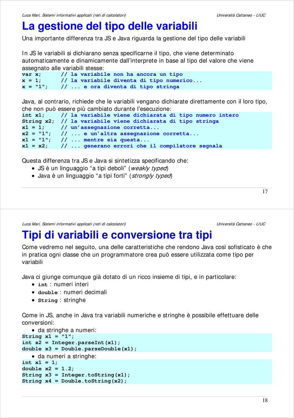 diventa di tipo numerico... x = "1"; //.