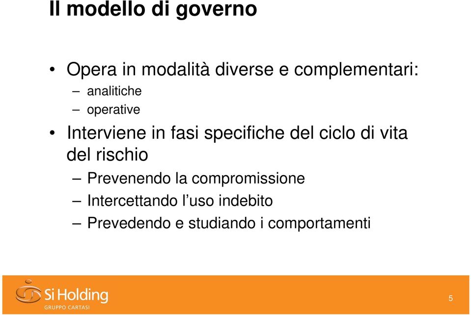 del rischio Prevenendo la compromissione Intercettando l uso indebito