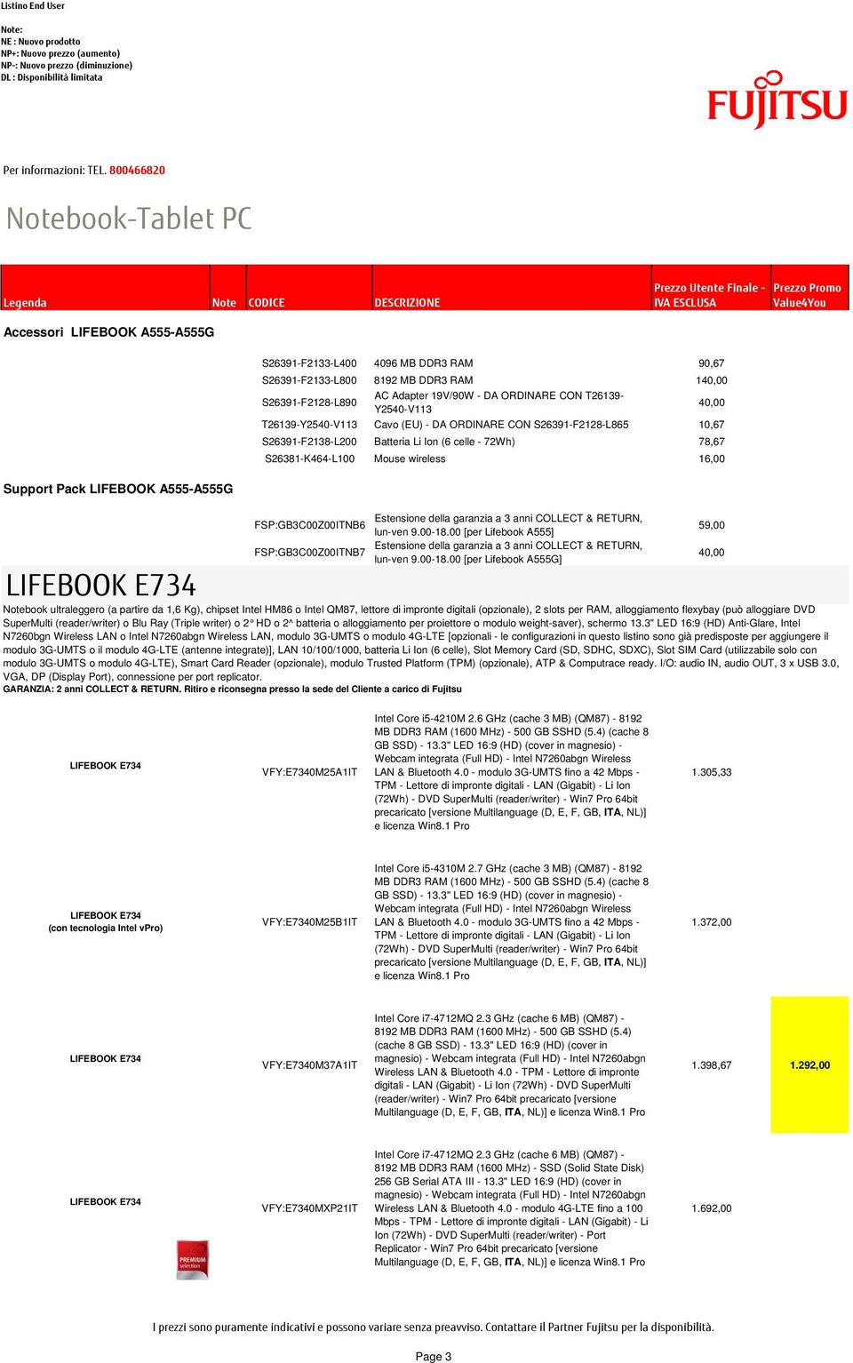 LIFEBOOK A555-A555G FSP:GB3C00Z00ITNB6 Estensione della garanzia a 3 anni COLLECT & RETURN, [per Lifebook A555] FSP:GB3C00Z00ITNB7 Estensione della garanzia a 3 anni COLLECT & RETURN, [per Lifebook