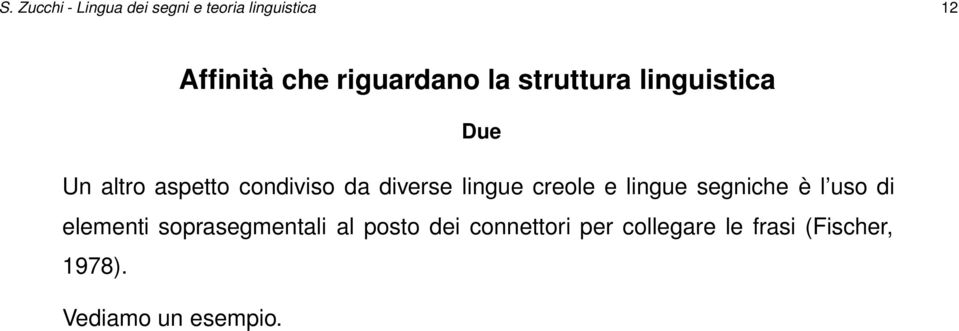 diverse lingue creole e lingue segniche è l uso di elementi