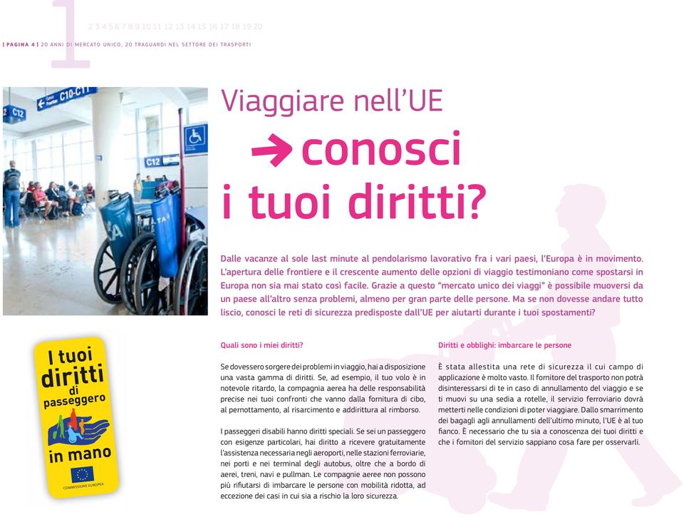 L apertura delle frontiere e il crescente aumento delle opzioni di viaggio testimoniano come spostarsi in Europa non sia mai stato così facile.