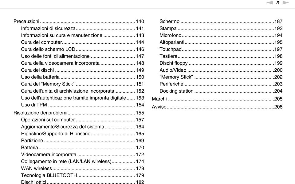 .. 152 Uso dell'autenticazione tramite impronta digitale... 153 Uso di TPM... 154 Risoluzione dei problemi... 155 Operazioni sul computer... 157 Aggiornamento/Sicurezza del sistema.