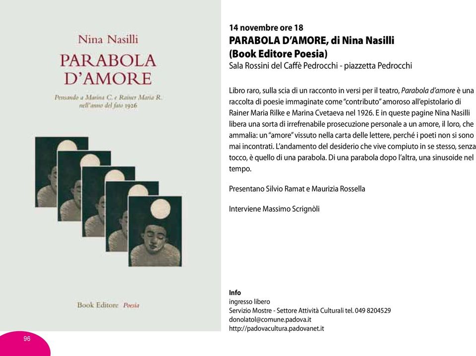 E in queste pagine Nina Nasilli libera una sorta di irrefrenabile prosecuzione personale a un amore, il loro, che ammalia: un amore vissuto nella carta delle lettere, perché i poeti non si sono mai