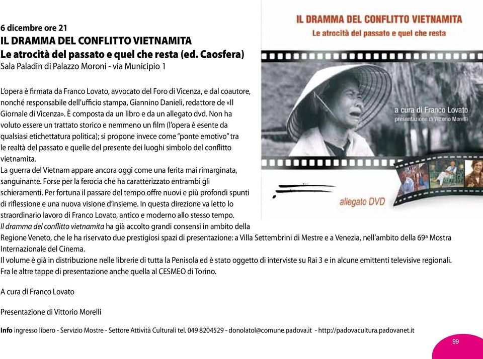 redattore de «Il Giornale di Vicenza». È composta da un libro e da un allegato dvd.