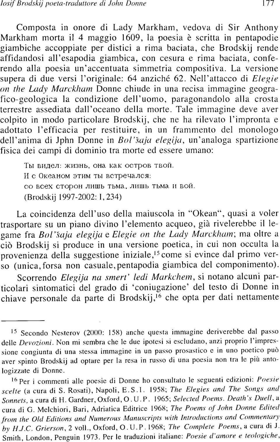 La versione supera di due versi l'originale: 64 anziché 62.