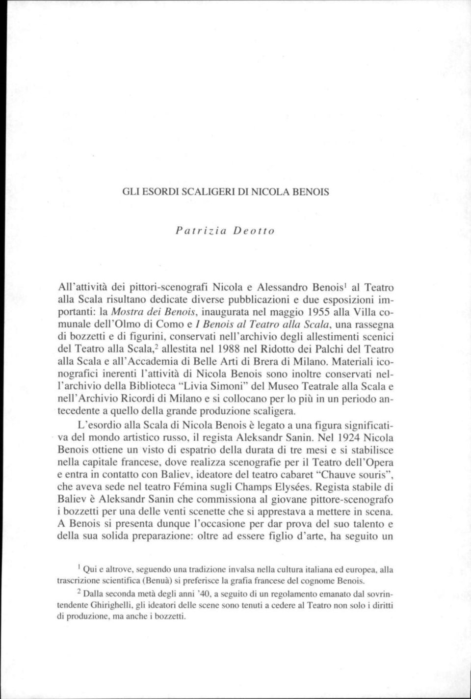 degli allestimenti scenici del Teatro alla Scala, 2 allestita nel 1988 nel Ridotto dei Palchi del Teatro alla Scala e all'accademia di Belle Arti di Brera di Milano.