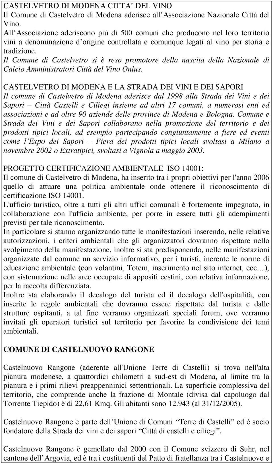 Il Comune di Castelvetro si è reso promotore della nascita della Nazionale di Calcio Amministratori Città del Vino Onlus.