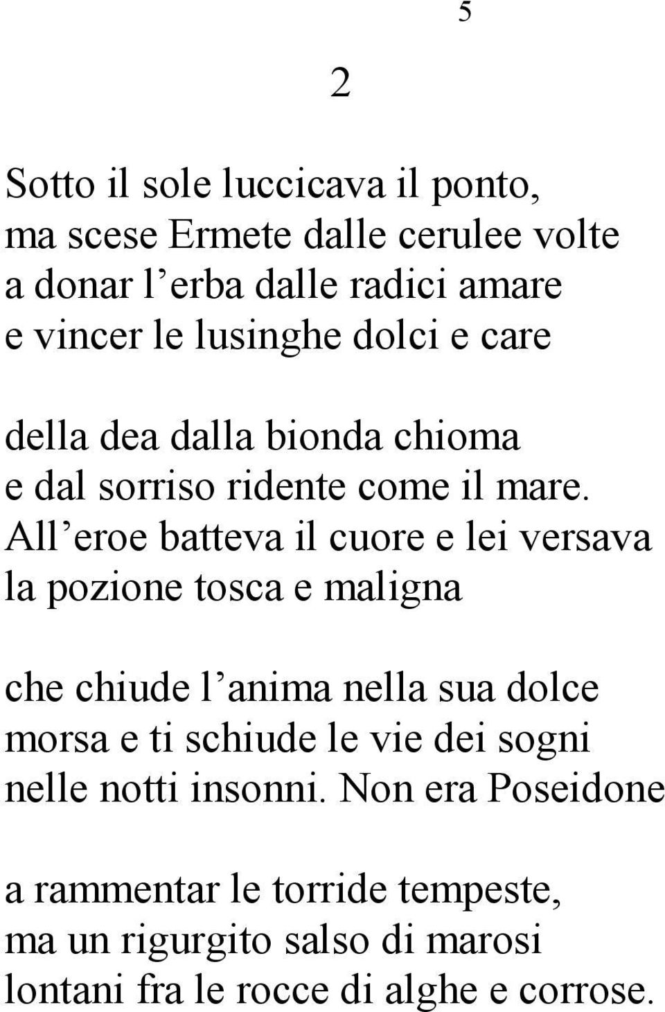 All eroe batteva il cuore e lei versava la pozione tosca e maligna 2 che chiude l anima nella sua dolce morsa e ti schiude