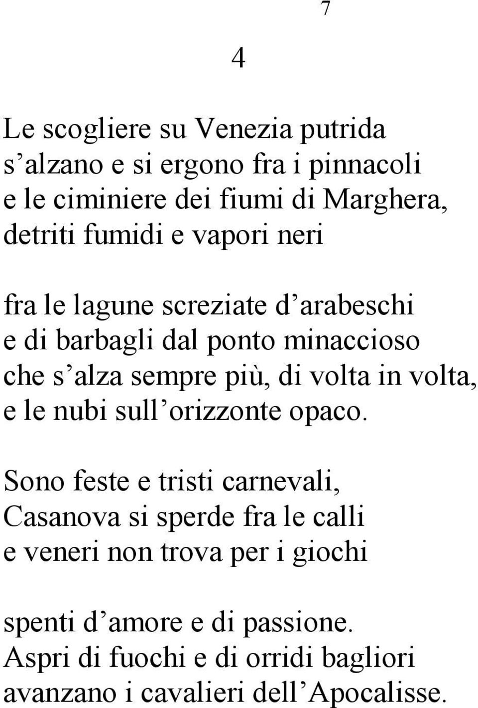 volta in volta, e le nubi sull orizzonte opaco.