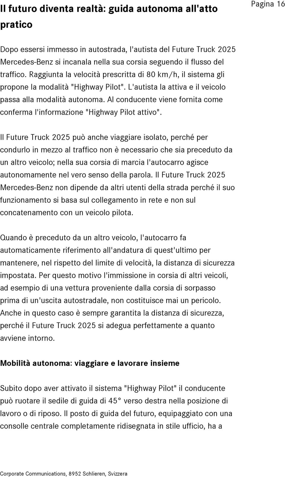 Al conducente viene fornita come conferma l'informazione "Highway Pilot attivo".