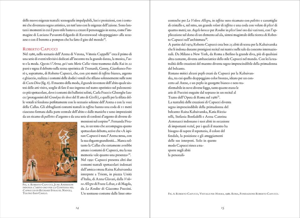 pompon che ha fatto il giro del mondo 16. FIG. 7. ROBERTO CAPUCCI, JUNE ANDERSON INDOSSA L ABITO ORO PER LA CONTESSA NEL CAPRICCIO DI RICHARD STRAUSS. NAPOLI, TEATRO SAN CARLO.