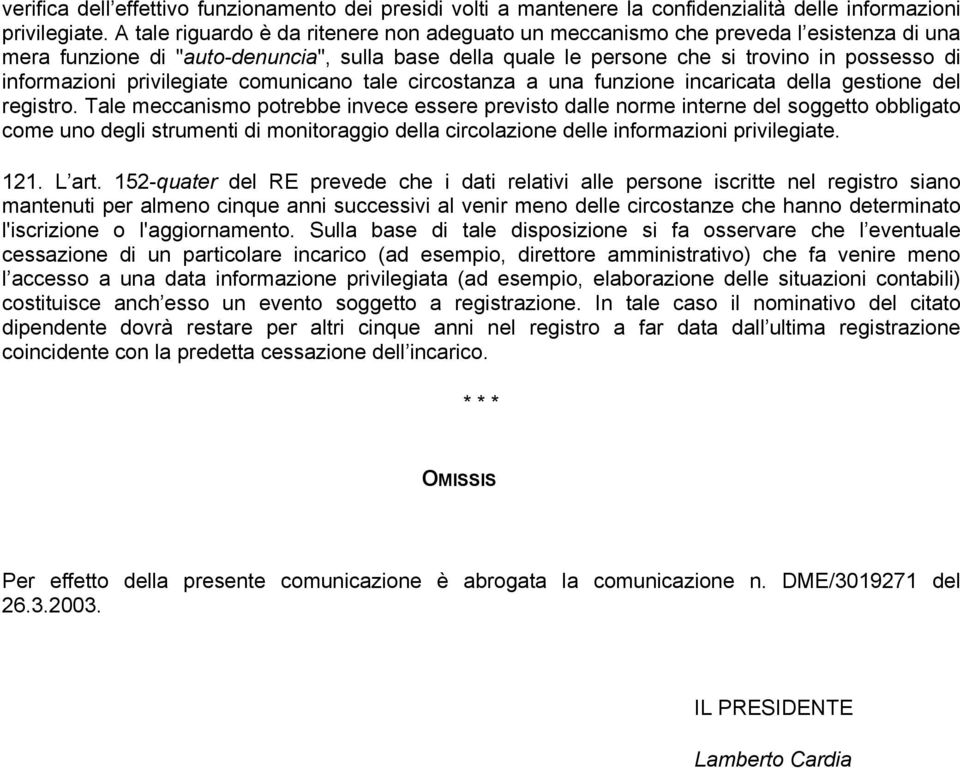 privilegiate comunicano tale circostanza a una funzione incaricata della gestione del registro.