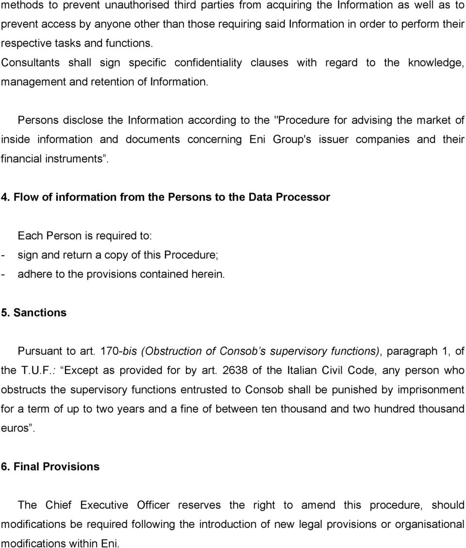 Persons disclose the Information according to the "Procedure for advising the market of inside information and documents concerning Eni Group's issuer companies and their financial instruments. 4.