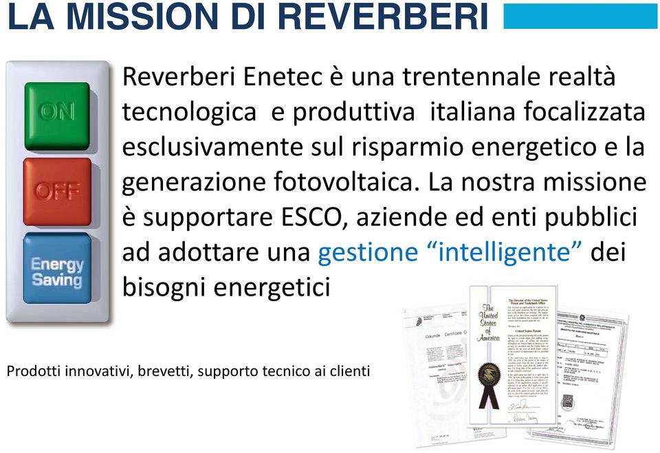 La nostra missione è supportare ESCO, aziende ed enti pubblici ad adottare una gestione