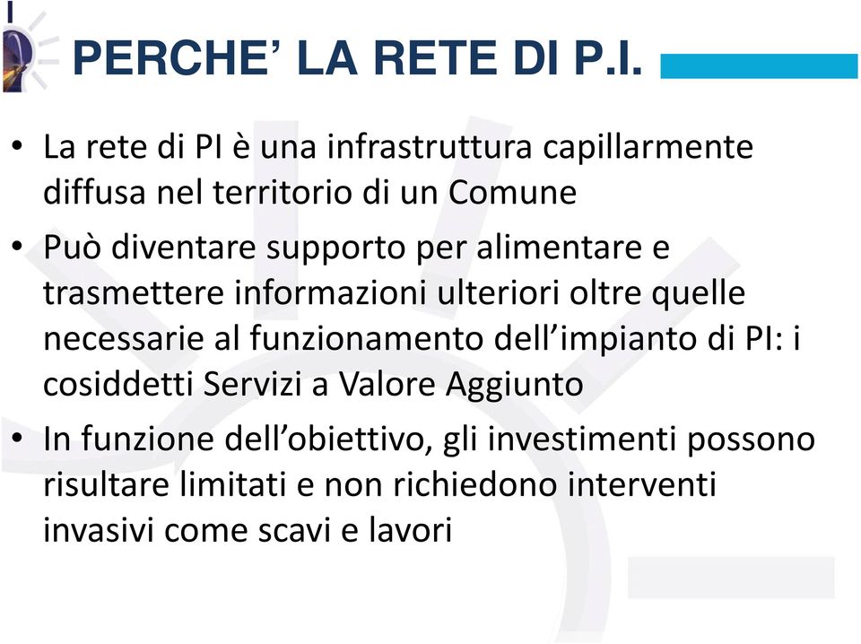 diventare supporto per alimentare e trasmettere informazioni ulteriori oltre quelle necessarie al