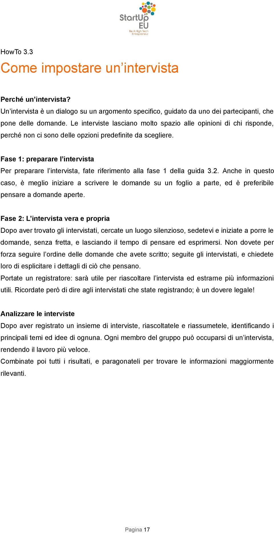 Fase 1: preparare l intervista Per preparare l intervista, fate riferimento alla fase 1 della guida 3.2.