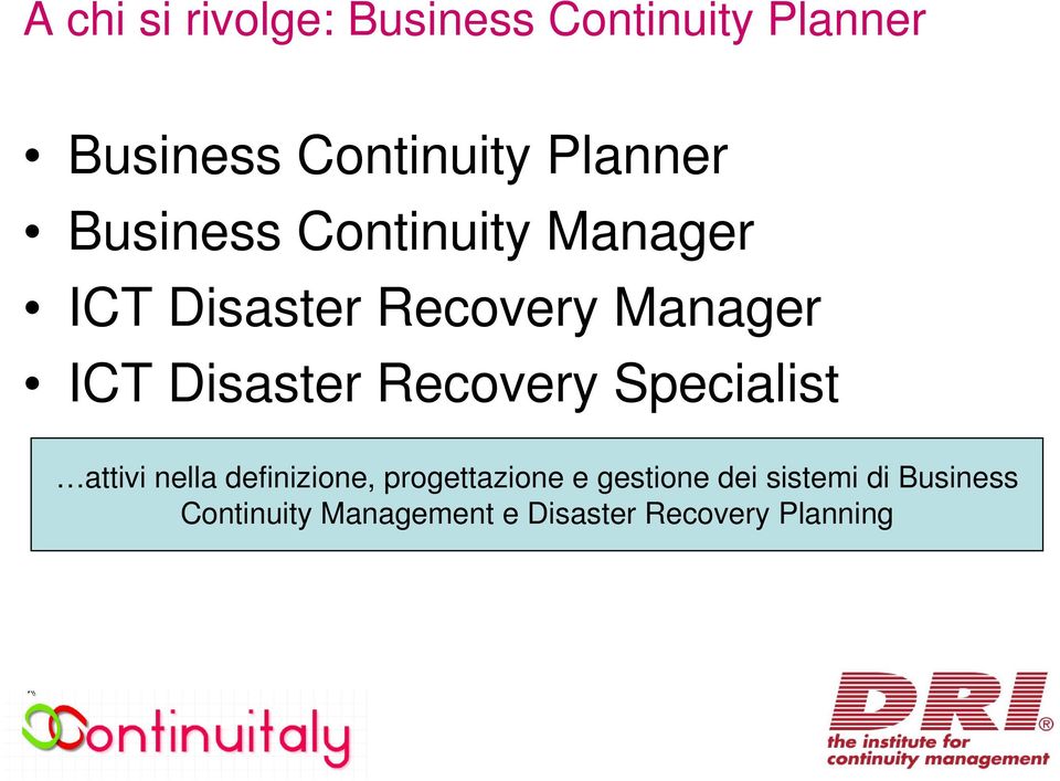 Disaster Recovery Specialist attivi nella definizione, progettazione e