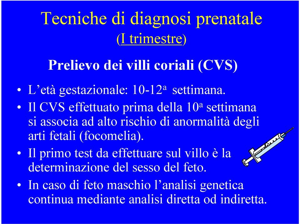 Il CVS effettuato prima della 10 a settimana si associa ad alto rischio di anormalità degli arti