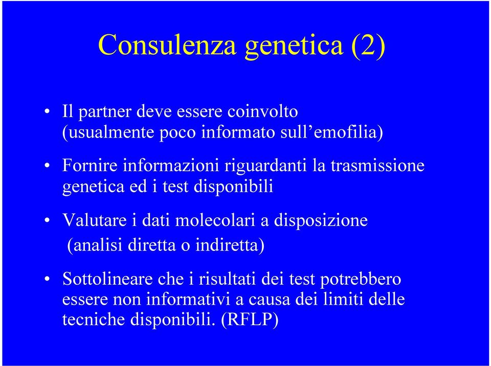 Valutare i dati molecolari a disposizione (analisi diretta o indiretta) Sottolineare che i