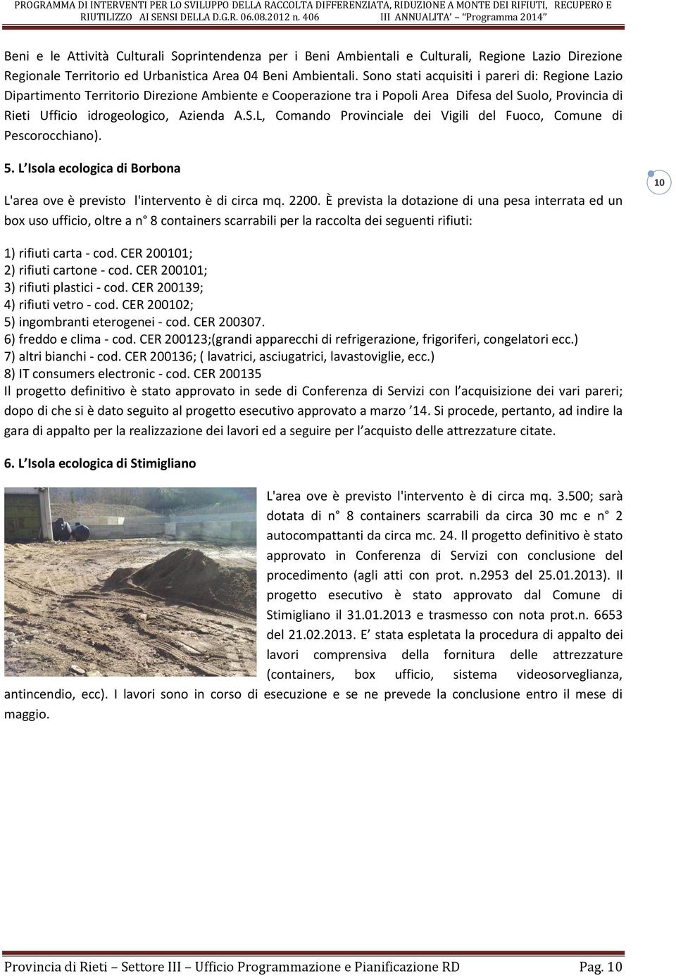 5. L Isola ecologica di Borbona L'area ove è previsto l'intervento è di circa mq. 2200.