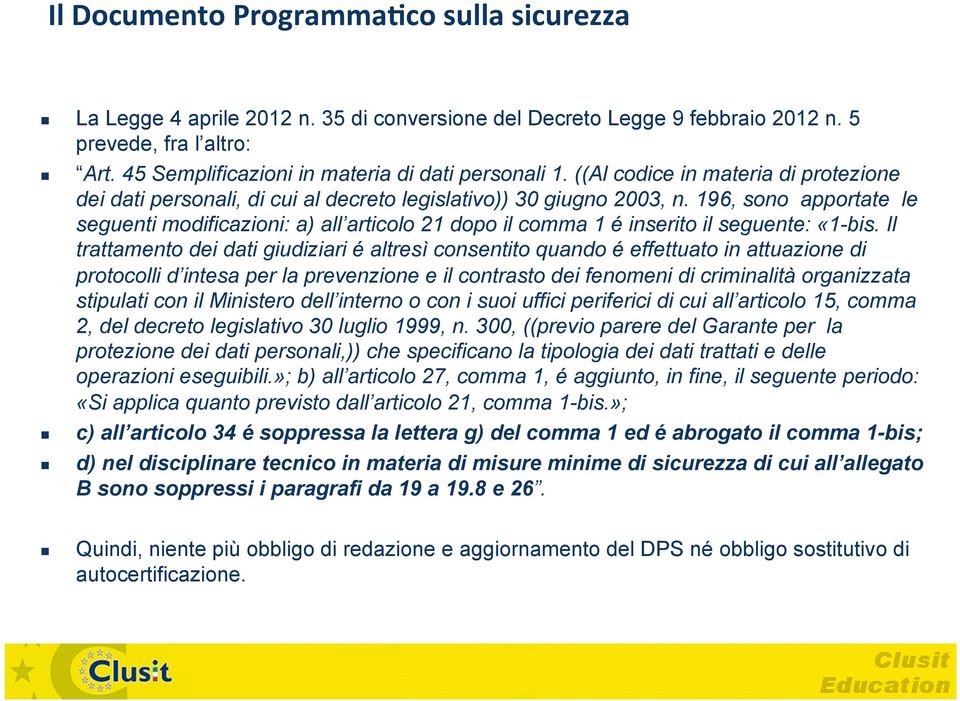 196, sono apportate le seguenti modificazioni: a) all articolo 21 dopo il comma 1 é inserito il seguente: «1-bis.