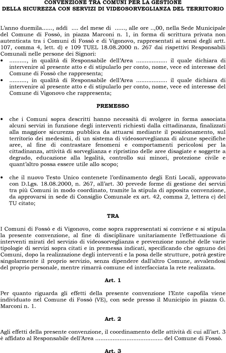 107, comma 4, lett. d) e 109 TUEL 18.08.2000 n. 267 dai rispettivi Responsabili Comunali nelle persone dei Signori:..., in qualità di Responsabile dell Area.