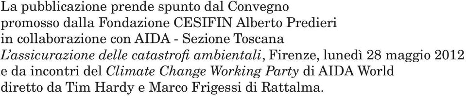 delle catastrofi ambientali, Firenze, lunedì 28 maggio 2012 e da incontri del