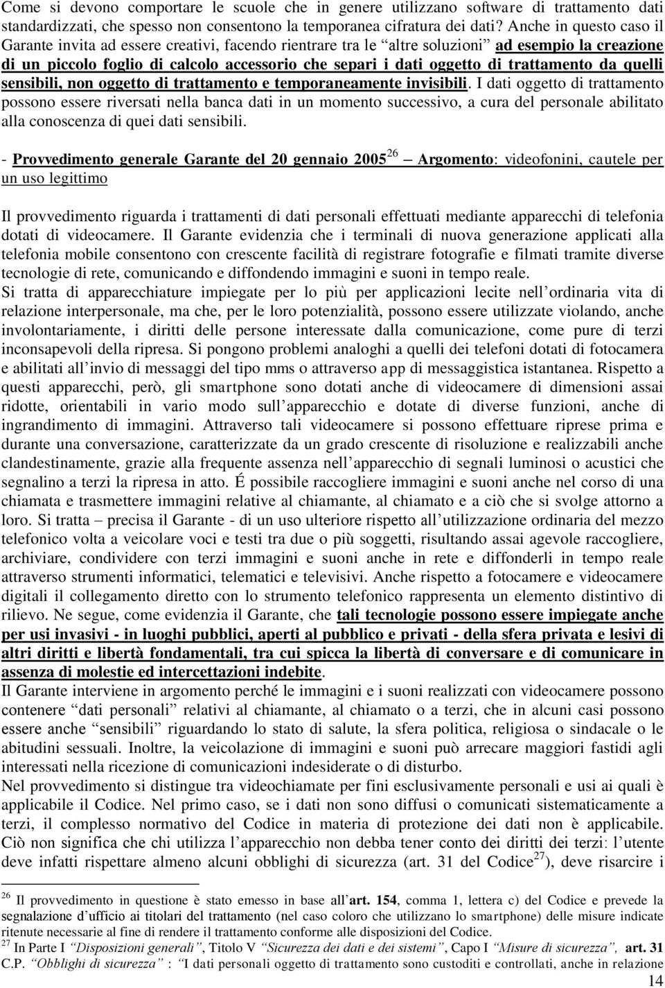 trattamento da quelli sensibili, non oggetto di trattamento e temporaneamente invisibili.