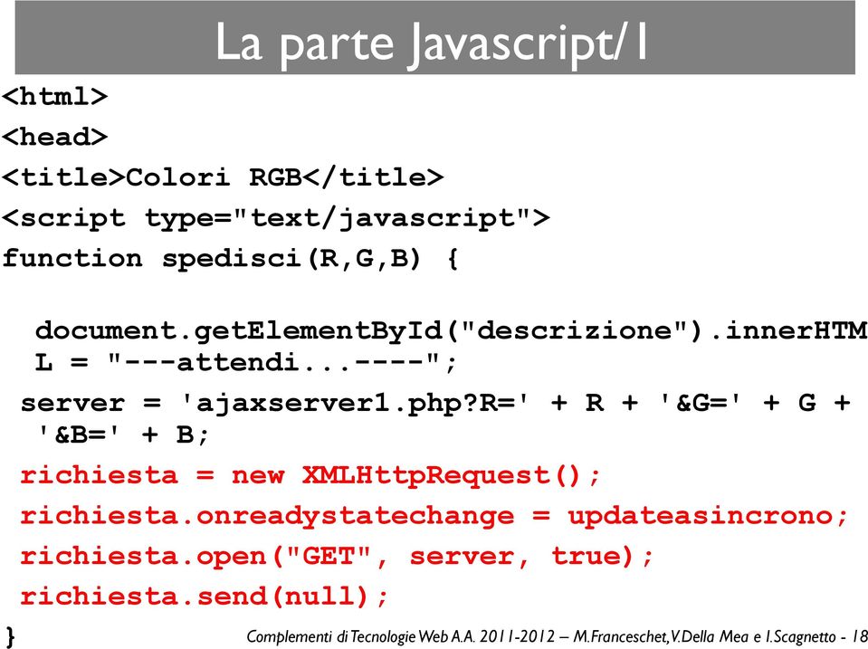 r=' + R + '&G=' + G + '&B=' + B; richiesta = new XMLHttpRequest(); richiesta.