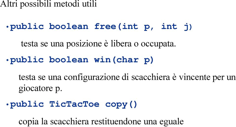 public boolean win(char p) testa se una configurazione di scacchiera