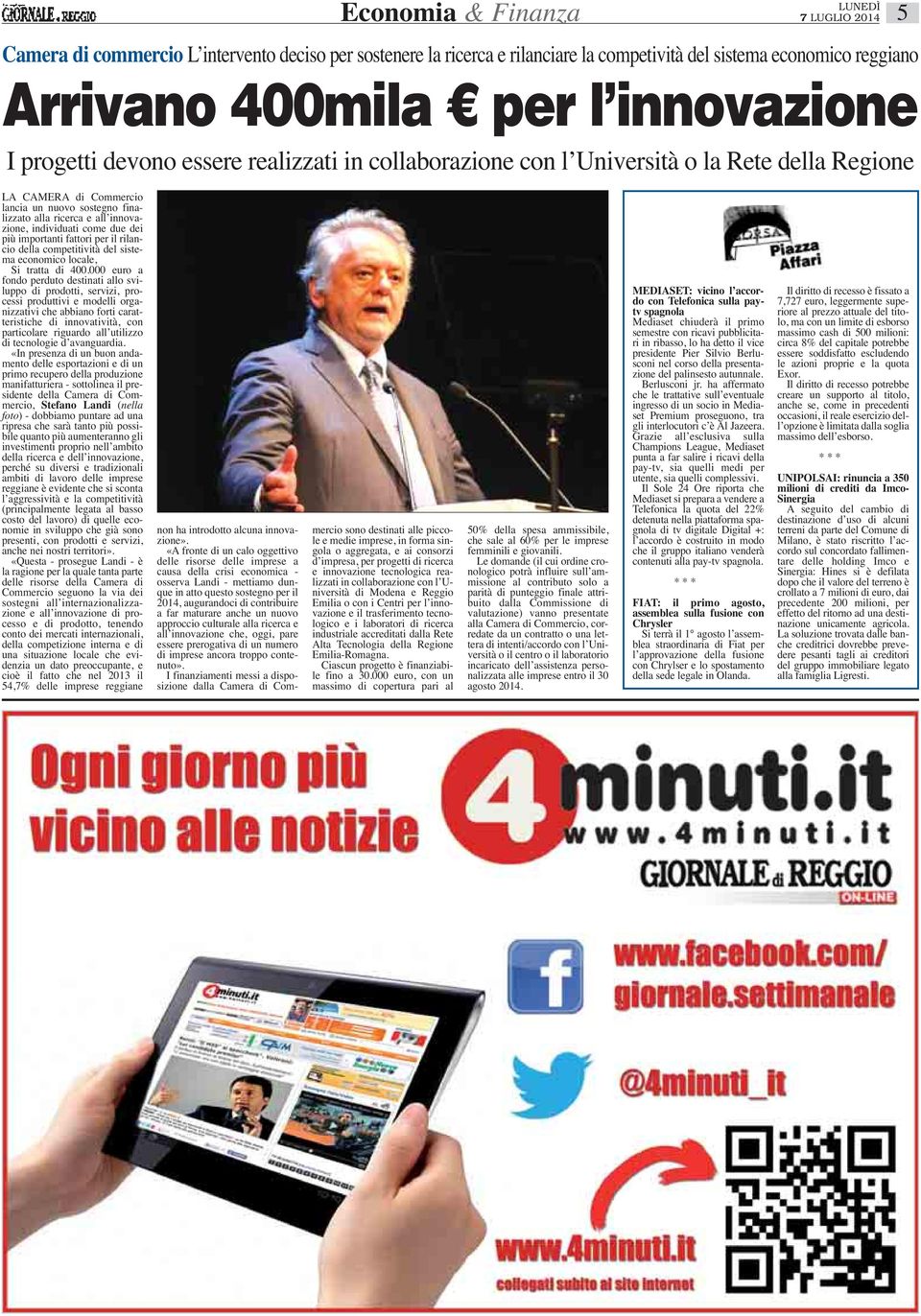 individuati come due dei più importanti fattori per il rilancio della competitività del sistema economico locale, Si tratta di 400.