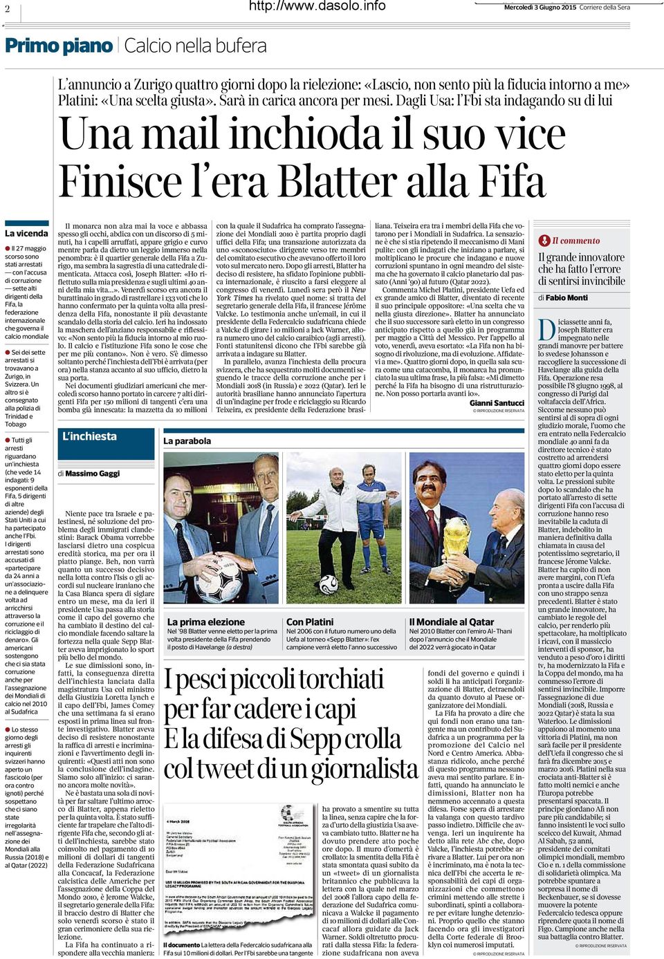 Dagli Usa: l Fbi sta indagando su di lui Una mail inchioda il suo vice Finisce l era Blatter alla Fifa La vicenda Il 27 maggio scorso sono stati arrestati con l accusa di corruzione sette alti