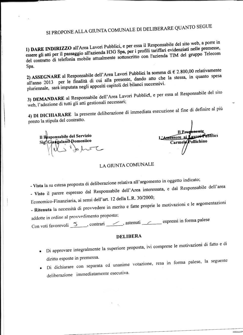 2) ASSEGNARE al Responsabile dell'area Lavori Pubblici la somma di 2.