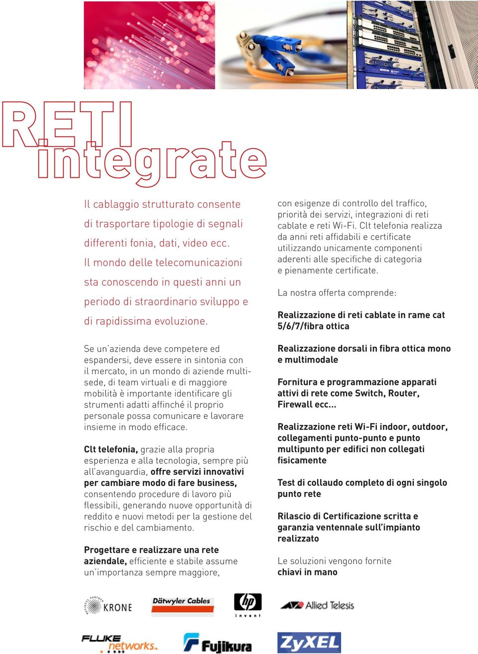 Se un azienda deve competere ed espandersi, deve essere in sintonia con il mercato, in un mondo di aziende multisede, di team virtuali e di maggiore mobilità è importante identificare gli strumenti