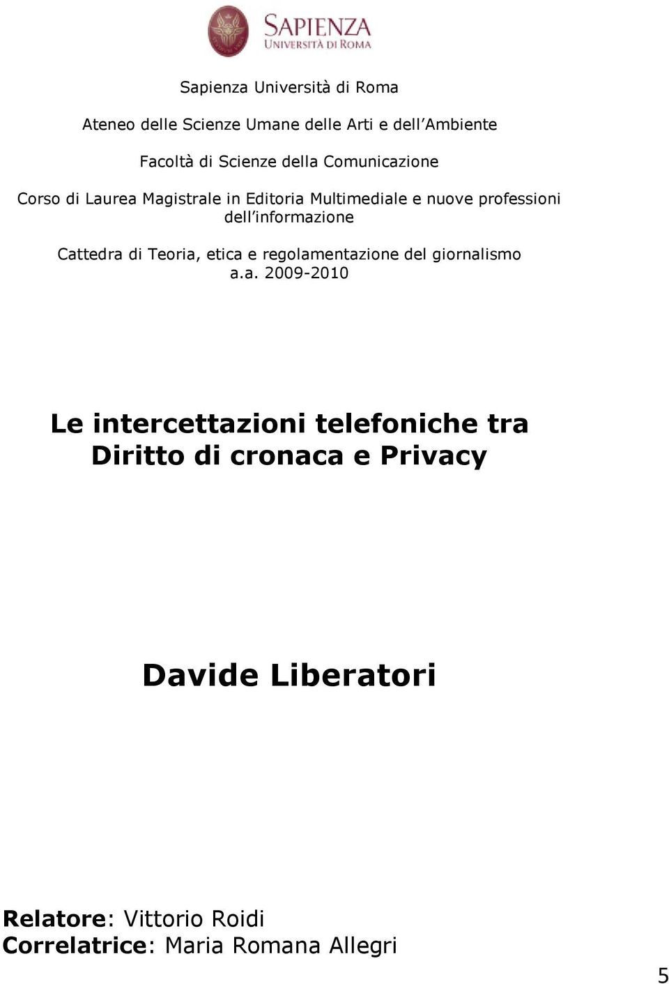 Cattedra di Teoria, etica e regolamentazione del giornalismo a.a. 2009-2010 Le intercettazioni telefoniche