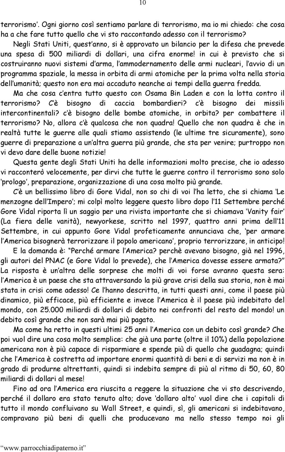 in cui è previsto che si costruiranno nuovi sistemi d arma, l ammodernamento delle armi nucleari, l avvio di un programma spaziale, la messa in orbita di armi atomiche per la prima volta nella storia