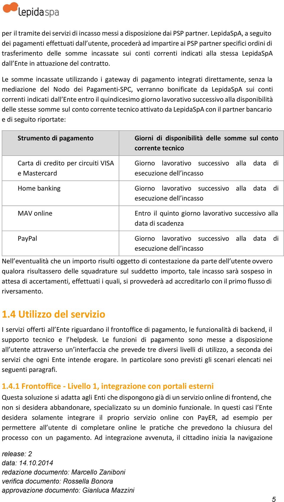 LepidaSpA dall Ente in attuazione del contratto.