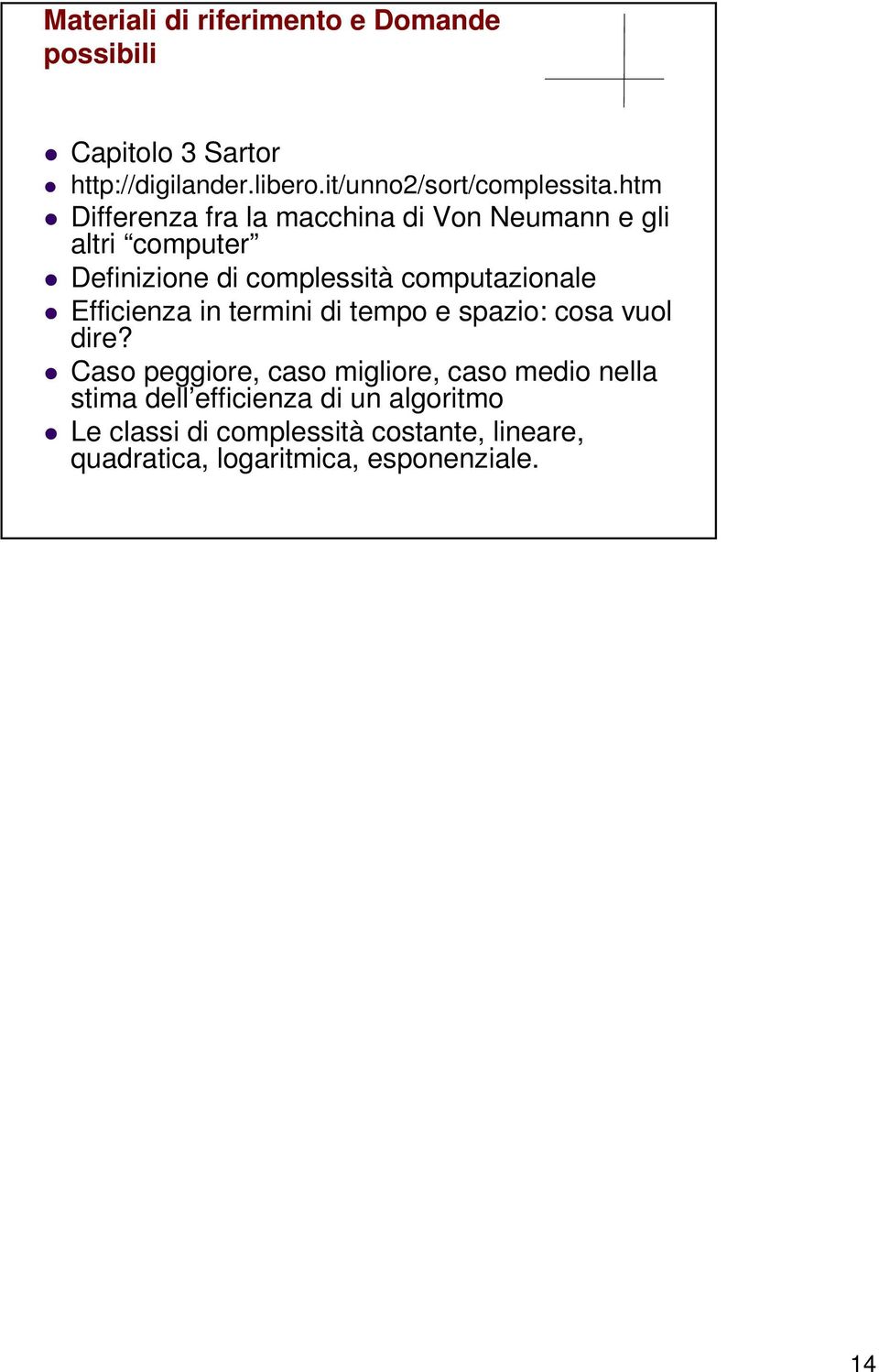 htm Differenza fra la macchina di Von Neumann e gli altri computer Definizione di complessità computazionale