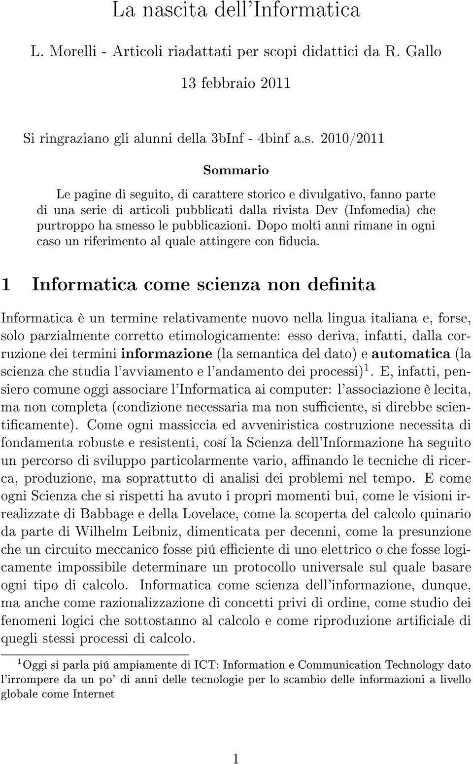 opi didattici da R. Gallo 13 febbraio 2011 Si ringraziano gli alunni della 3bInf - 4binf a.s.