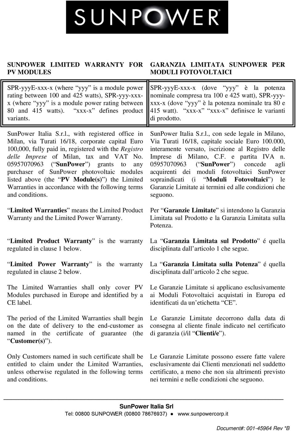 a S.r.l., with registered office in Milan, via Turati 16/18, corporate capital Euro 100,000, fully paid in, registered with the Registro delle Imprese of Milan, tax and VAT No.