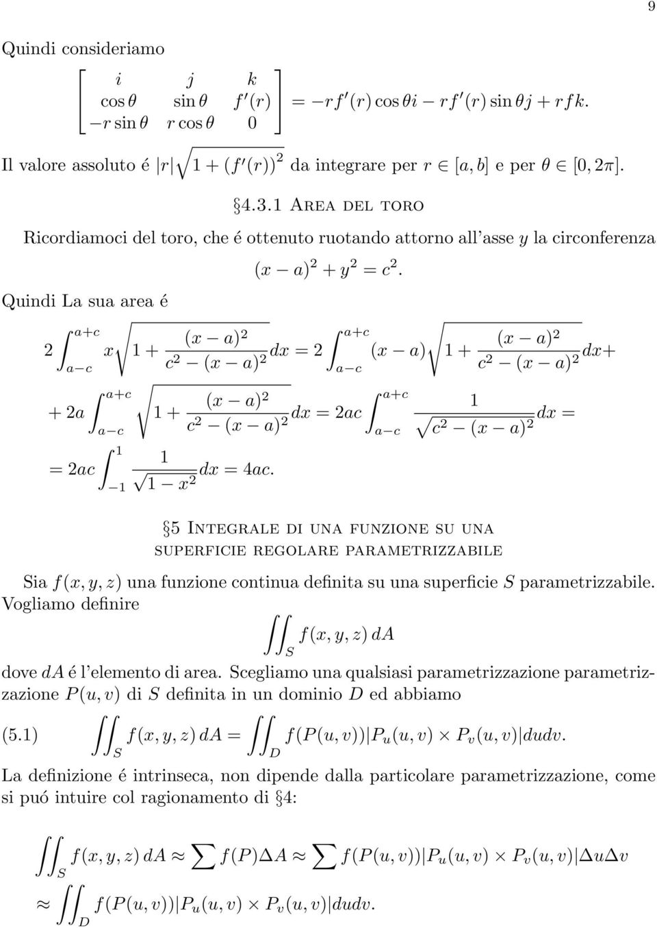 Quindi La sua area é a+c (x a)2 2 x 1 + a c c 2 (x a) 2 dx = 2 + 2a = 2ac a+c a c 1 1 1 + a+c a c (x a) (x a+c a)2 c 2 dx = 2ac (x a) 2 a c 1 dx = 4ac.