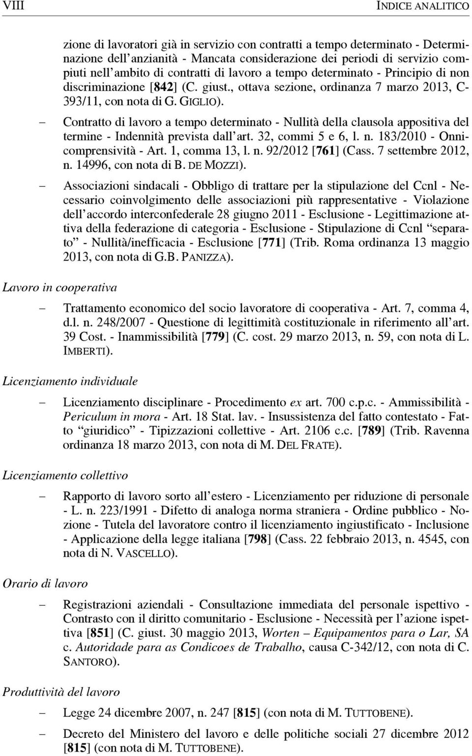 Contratto di lavoro a tempo determinato - Nullità della clausola appositiva del termine - Indennità prevista dall art. 32, commi 5 e 6, l. n. 183/2010 - Onnicomprensività - Art. 1, comma 13, l. n. 92/2012 [761] (Cass.