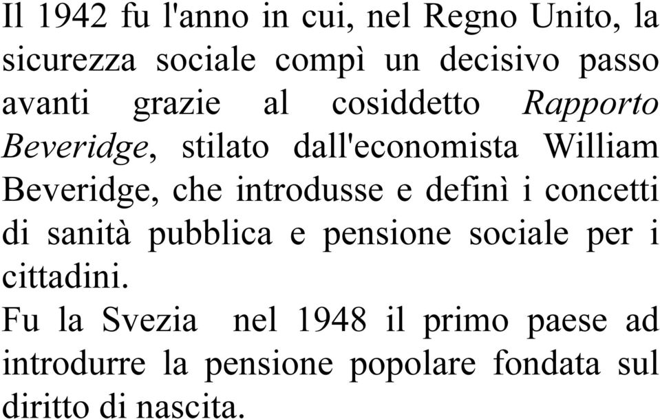 che introdusse e definì i concetti di sanità pubblica e pensione sociale per i cittadini.