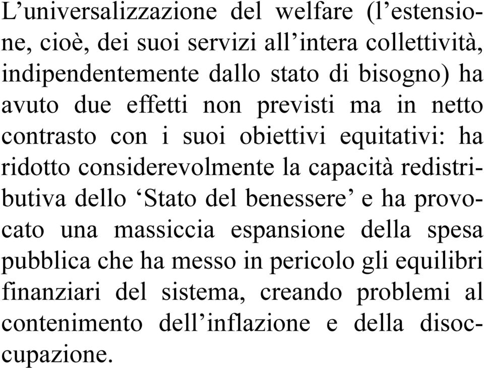 considerevolmente la capacità redistributiva dello Stato del benessere e ha provocato una massiccia espansione della spesa