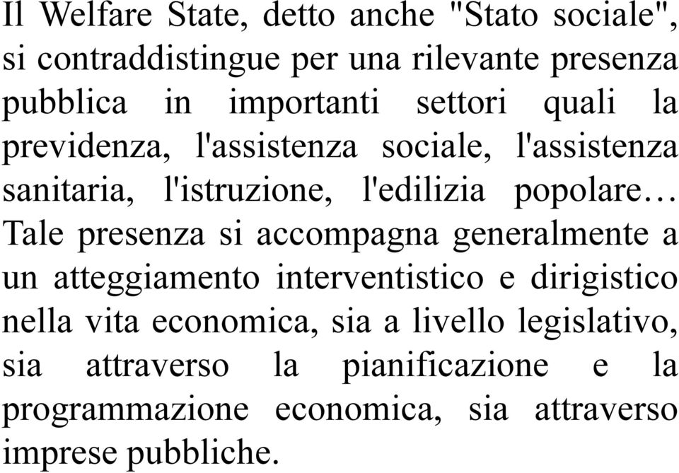 popolare Tale presenza si accompagna generalmente a un atteggiamento interventistico e dirigistico nella vita