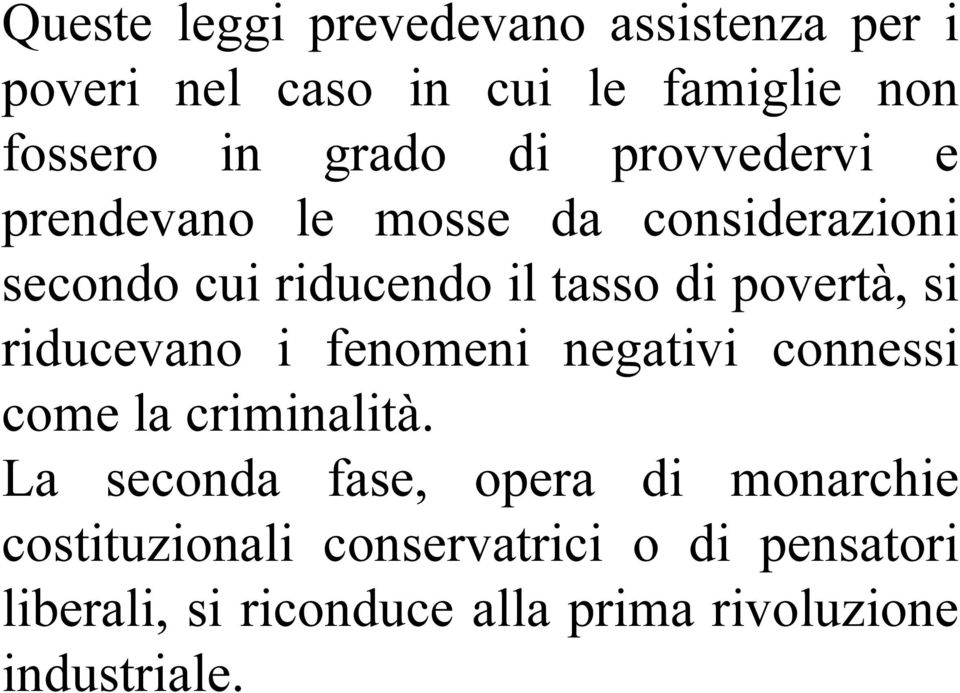 si riducevano i fenomeni negativi connessi come la criminalità.