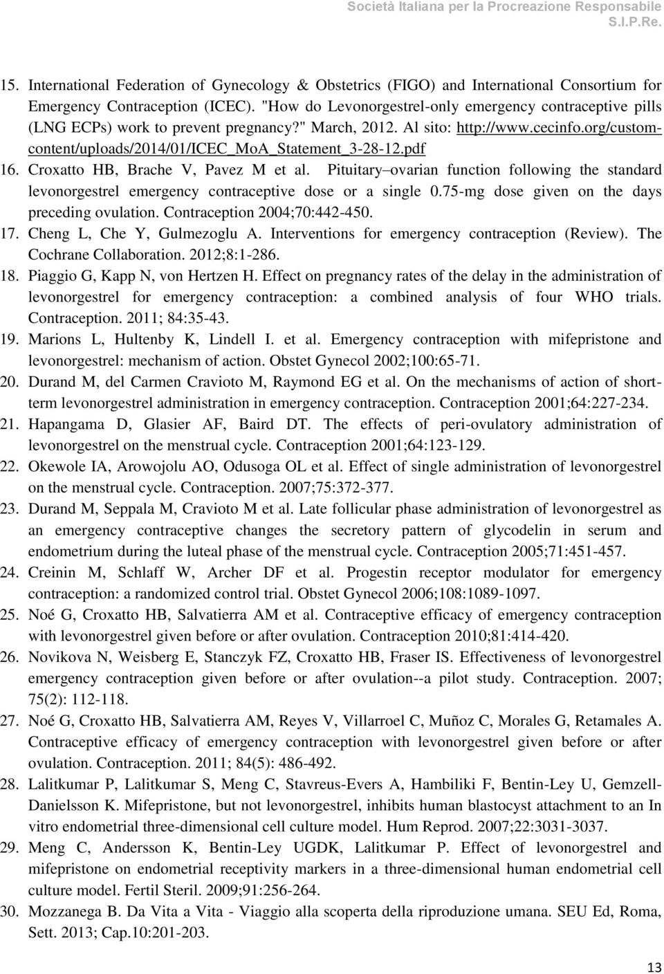 pdf 16. Croxatto HB, Brache V, Pavez M et al. Pituitary ovarian function following the standard levonorgestrel emergency contraceptive dose or a single 0.