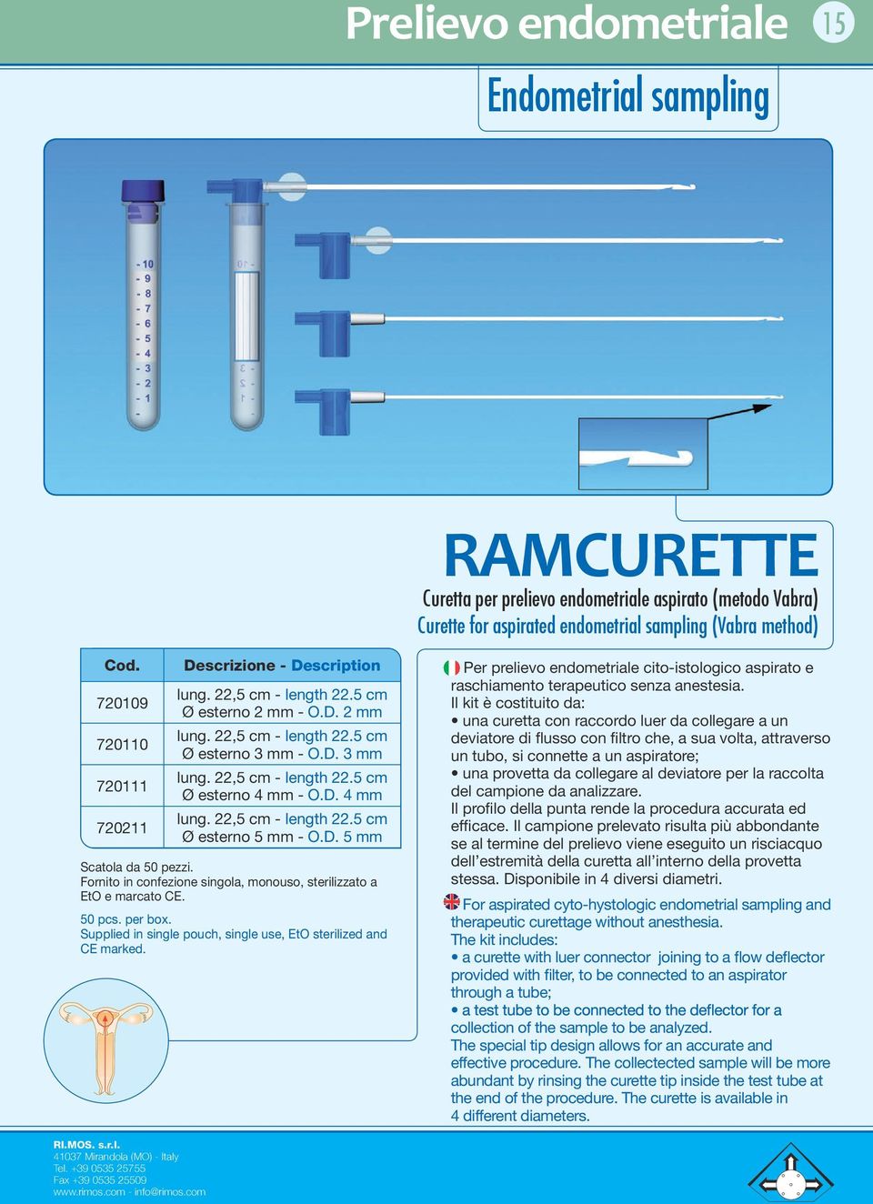 22,5 cm - length 22.5 cm Ø esterno 5 mm - O.D. 5 mm Scatola da 50 pezzi. Fornito in confezione singola, monouso, sterilizzato a EtO e marcato CE. 50 pcs. per box.