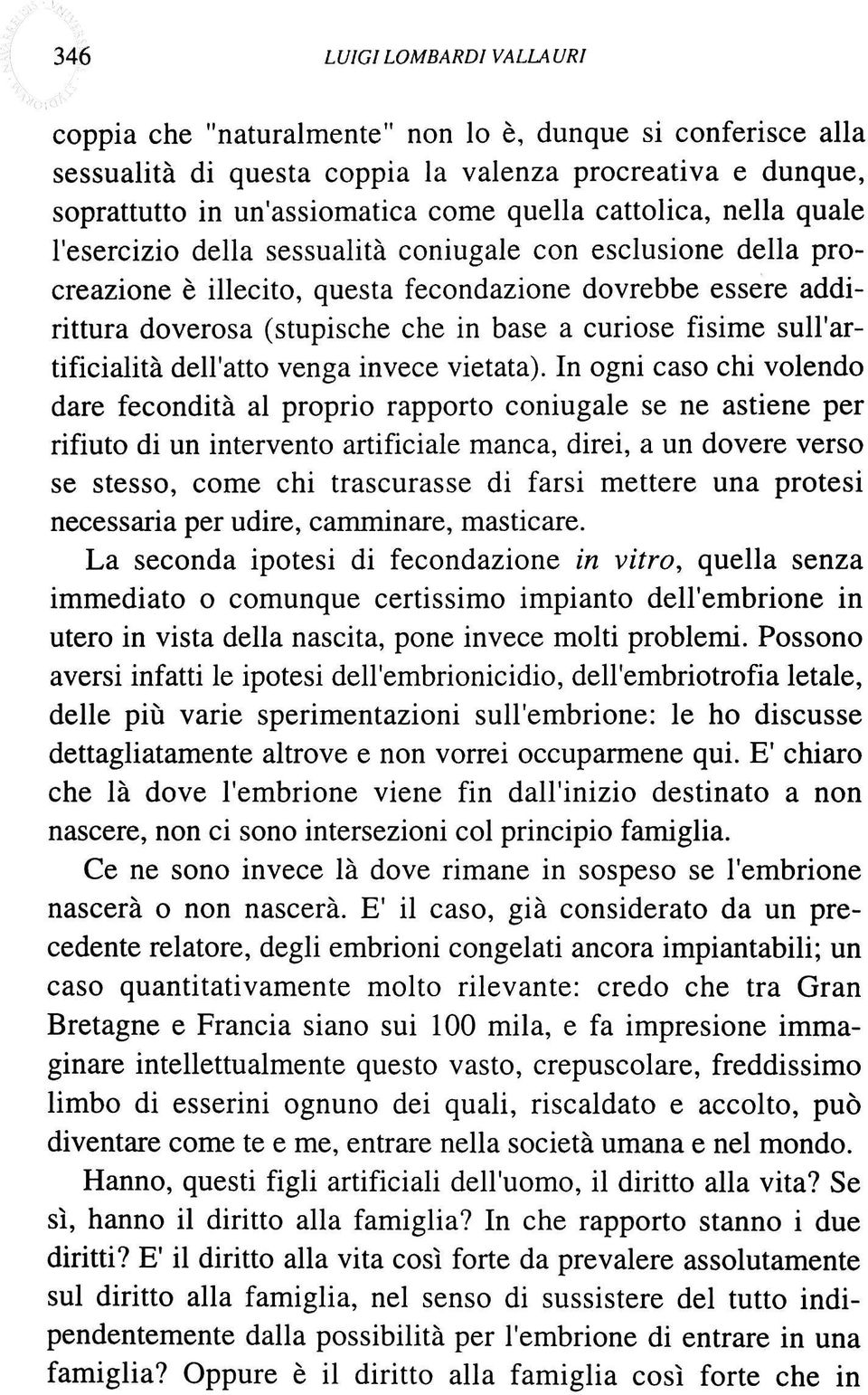 fisime sull'artificialità dell'atto venga invece vietata).