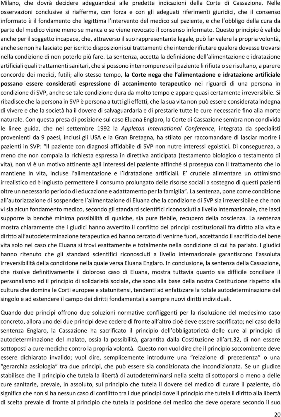 obbligo della cura da parte del medico viene meno se manca o se viene revocato il consenso informato.